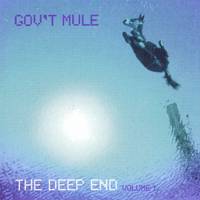 Gov't Mule : The Deep End Vol. I